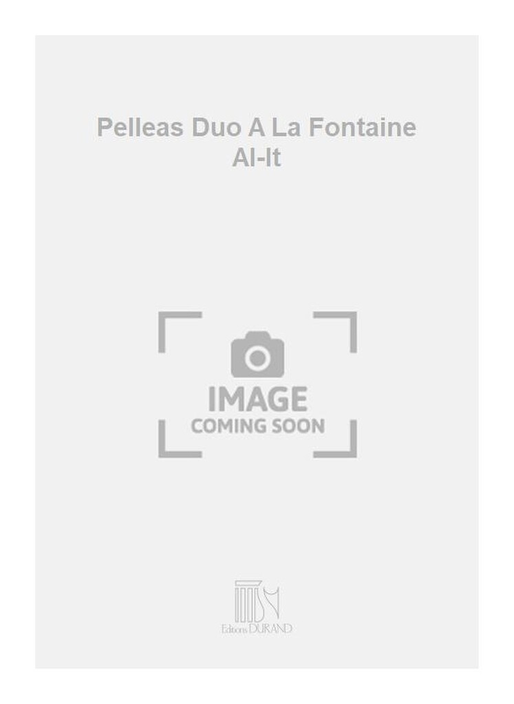 Pelleas Duo A La Fontaine Al-It